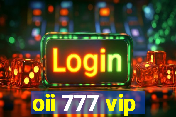 oii 777 vip